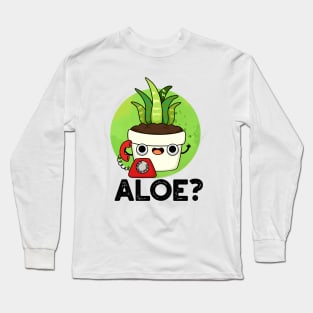 Aloe Cute Aloe Vera Plant PUn Long Sleeve T-Shirt